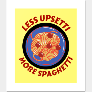 Less Upsetti More Spaghetti | Pasta Pun Posters and Art